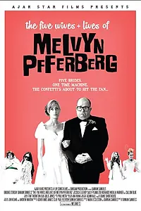 Постер к фильму «The Five Wives & Lives of Melvyn Pfferberg (2016)»