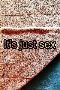 Главный постер фильма «It's Just Sex (2013)»