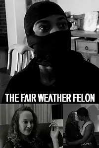 Постер к фильму «The Fair Weather Felon (2015)»