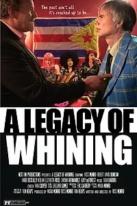 Главный постер фильма «A Legacy of Whining (2016)»