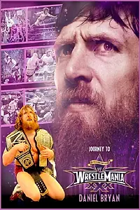Главный постер фильма «Journey to WrestleMania: Daniel Bryan (2014)»