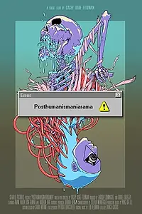 Постер к фильму «Posthumanismaniarama! (2014)»