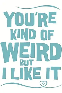 Постер к фильму «You're Kind of Weird But I Like It (2014)»