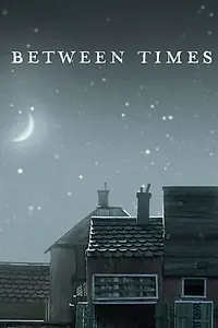 Постер к мультфильму «Between Times (2014)»