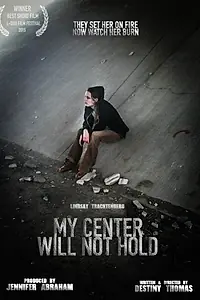 Постер к фильму «My Center Will Not Hold (2015)»