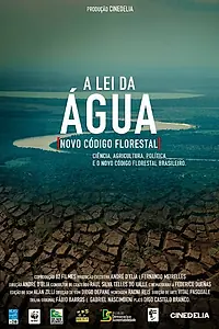 Главный постер фильма «A Lei da Água (Novo Código Florestal) (2015)»