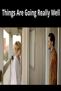 Постер к фильму «Things Are Going Really Well (2015)»