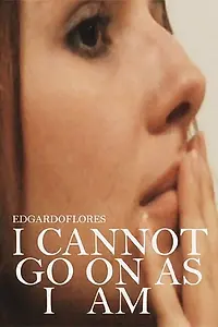 Постер к фильму «I Cannot Go on as I Am (2014)»