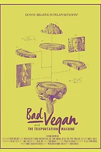 Главный постер фильма «Bad Vegan and the Teleportation Machine (2016)»