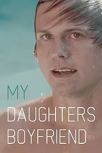 Главный постер фильма «My Daughter's Boyfriend (2014)»