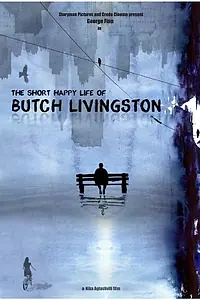 Главный постер фильма «The Short Happy Life of Butch Livingston»