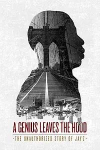 Постер к фильму «A Genius Leaves the Hood: The Unauthorized Story of Jay Z (2014)»