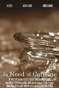Главный постер фильма «In Need of Caffeine (2014)»