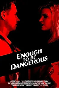 Постер к фильму «Enough to Be Dangerous (2015)»