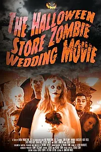 Главный постер фильма «The Halloween Store Zombie Wedding Movie (2016)»