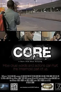 Главный постер фильма «Core: A Short Film About Bullying (2014)»