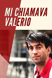 Постер к фильму «Mi chiamava Valerio (2014)»