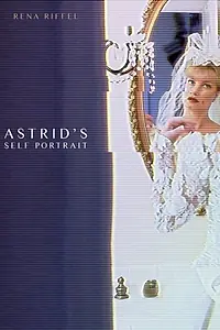 Постер к фильму «Astrid's Self Portrait (2015)»