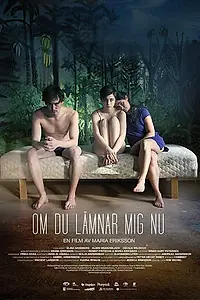 Постер к фильму «Om du lämnar mig nu (2014)»