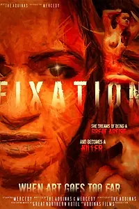 Постер к фильму «Fixation: When Art Goes Too Far (2015)»