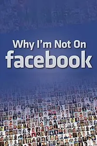 Постер к фильму «Why I'm not on Facebook (2014)»