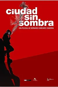 Постер к фильму «Ciudad sin sombra (2014)»