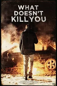 Постер к фильму «What Doesn't Kill You (2014)»
