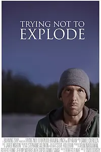 Постер к фильму «Trying Not to Explode (2015)»