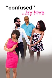 Главный постер фильма «Confused by Love (2015)»