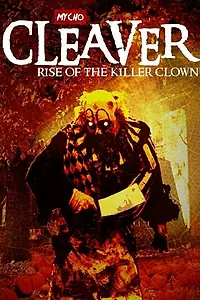 Постер к фильму «Cleaver: Rise of the Killer Clown (2015)»