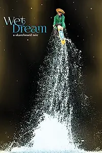 Главный постер фильма «Wet Dream: A Skateboard Tale (2014)»