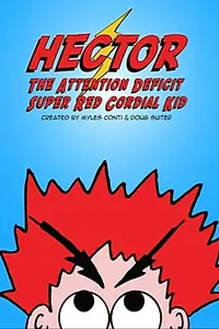 Главный постер мультфильма «Hector the Attention Deficit Super Red Cordial Kid (2004)»