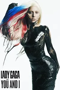 Главный постер фильма «Lady Gaga: Yoü and I (2011)»