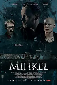 Главный постер фильма «Mihkel (2018)»
