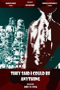 Постер к фильму «They Said I Could Be Anything (2014)»