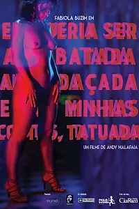 Главный постер фильма «Eu Queria Ser Arrebatada, Amordaçada e, nas minhas costas, Tatuada (2015)»