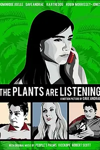 Главный постер фильма «The Plants Are Listening (2014)»
