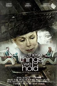 Постер к фильму «These Things We Hold (2015)»