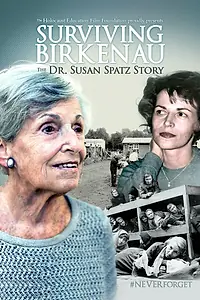 Постер к фильму «Surviving Birkenau: The Dr. Susan Spatz Story (2019)»