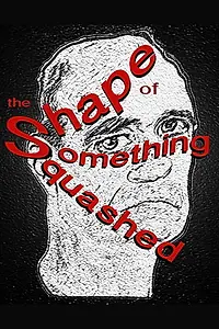Постер к фильму «The Shape of Something Squashed (2014)»