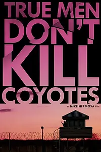 Постер к фильму «True Men Don't Kill Coyotes»