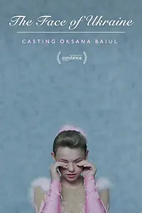 Главный постер фильма «Лицо Украины: Кастинг Оксаны Баюл (2015)»