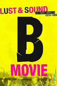 Главный постер фильма «B-Movie: Шум и ярость в Западном Берлине (2015)»