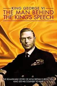 Главный постер фильма «King George VI: The Man Behind the King's Speech (2011)»