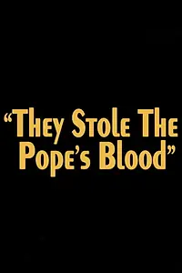 Главный постер фильма «They Stole the Pope's Blood! (2014)»
