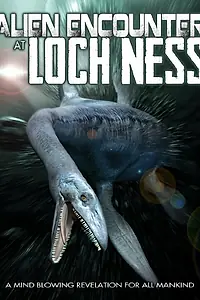 Главный постер фильма «Alien Encounter at Loch Ness (2014)»