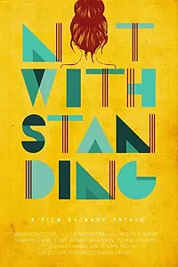 Постер к фильму «Notwithstanding (2016)»