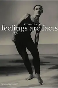 Главный постер фильма «Feelings Are Facts: The Life of Yvonne Rainer (2015)»