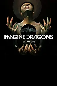 Главный постер фильма «Imagine Dragons: I Bet My Life (2014)»