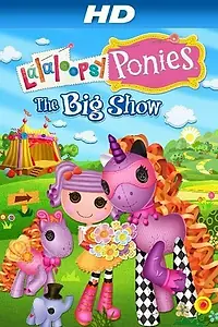 Постер к мультфильму «Lalaloopsy Ponies: The Big Show (2014)»